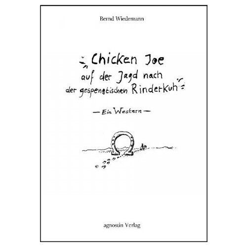 Bernd Wiedemann: Chicken Joe - Auf der Jagd nach der gespenstischen Rinderkuh